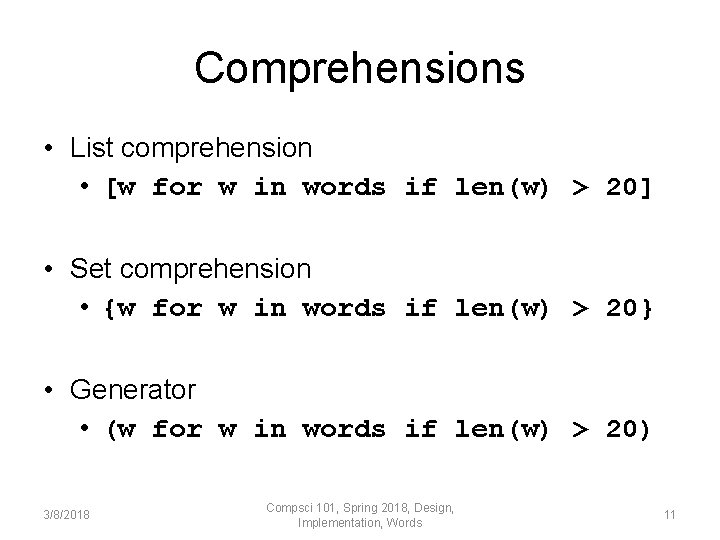 Comprehensions • List comprehension • [w for w in words if len(w) > 20]