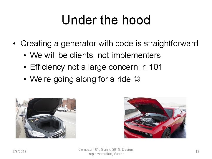 Under the hood • Creating a generator with code is straightforward • We will