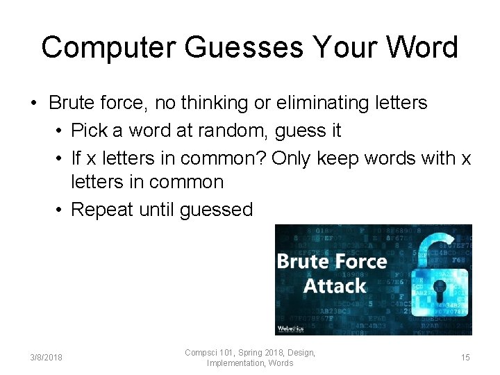 Computer Guesses Your Word • Brute force, no thinking or eliminating letters • Pick