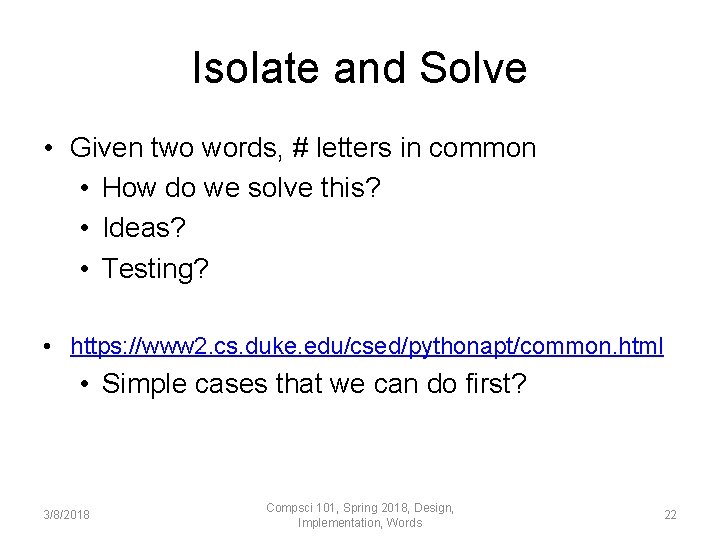 Isolate and Solve • Given two words, # letters in common • How do