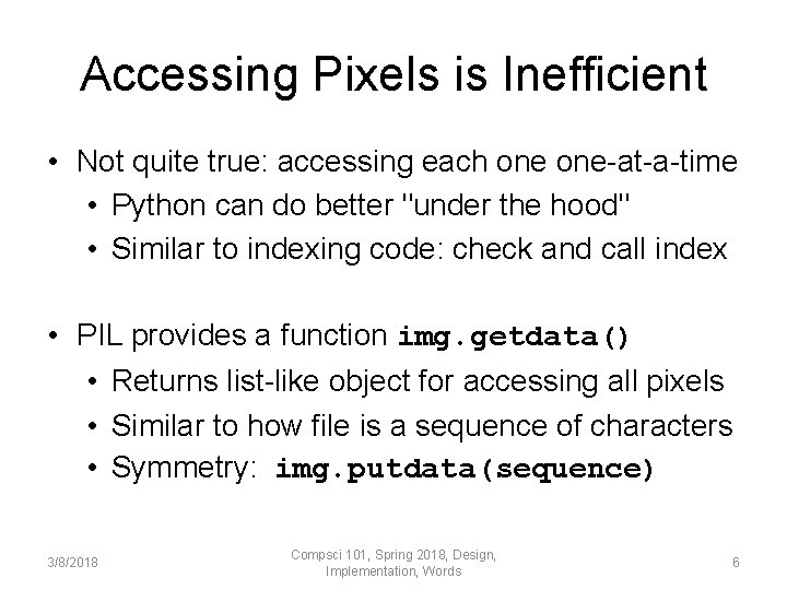 Accessing Pixels is Inefficient • Not quite true: accessing each one-at-a-time • Python can