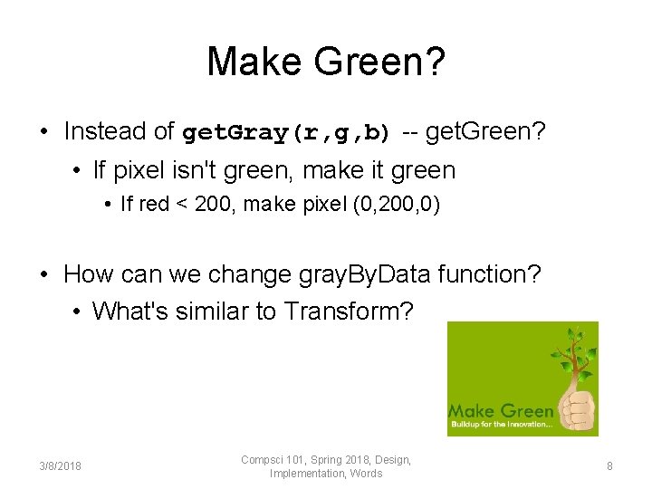 Make Green? • Instead of get. Gray(r, g, b) -- get. Green? • If