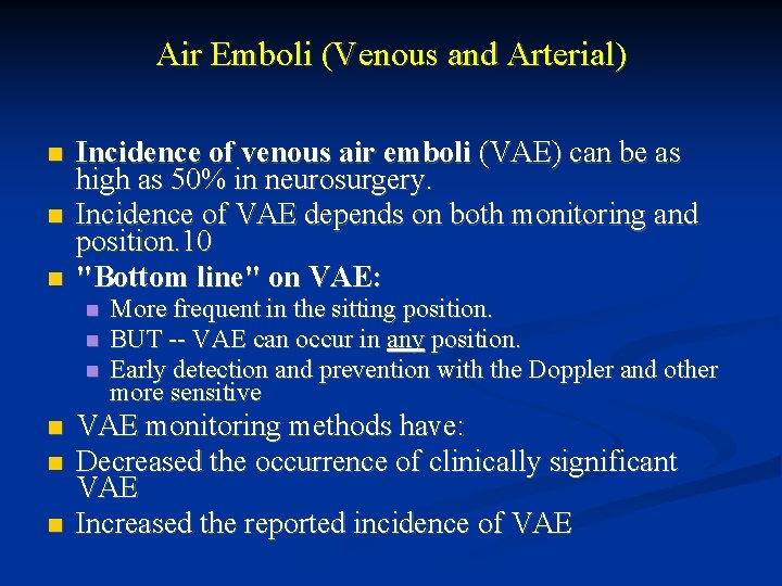 Air Emboli (Venous and Arterial) Incidence of venous air emboli (VAE) can be as