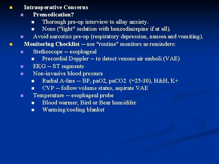  Intraoperative Concerns Premedication? Thorough pre-op interview to allay anxiety. None ("light" sedation with