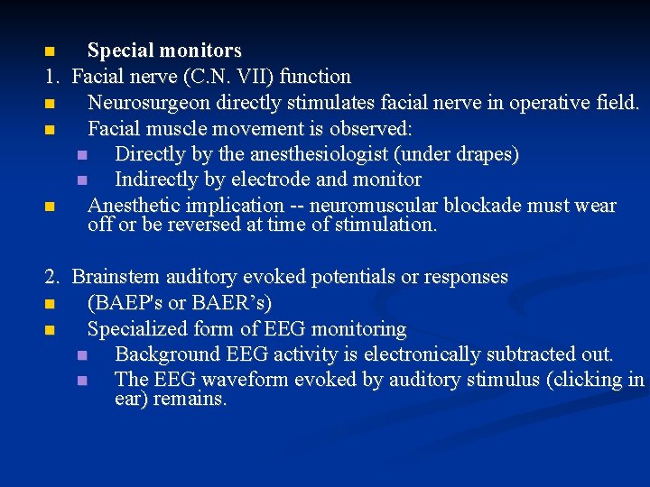 Special monitors 1. Facial nerve (C. N. VII) function Neurosurgeon directly stimulates facial nerve