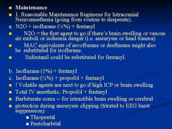 Maintenance 1. Reasonable Maintenance Regimens for Intracranial Neuroanesthesia (going from routine to desperate). a.