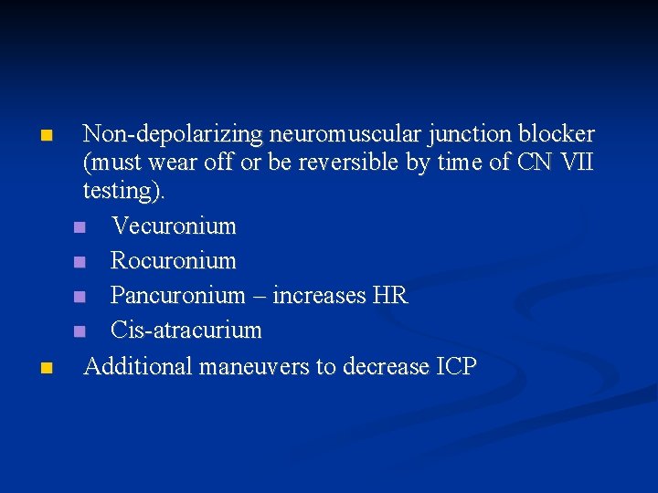  Non-depolarizing neuromuscular junction blocker (must wear off or be reversible by time of