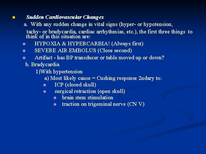  Sudden Cardiovascular Changes a. With any sudden change in vital signs (hyper- or