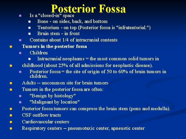  Posterior Fossa Is a "closed-in" space Bone - on sides, back, and bottom