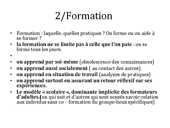 2/Formation • Formation : laquelle, quelles pratiques ? On forme ou on aide à
