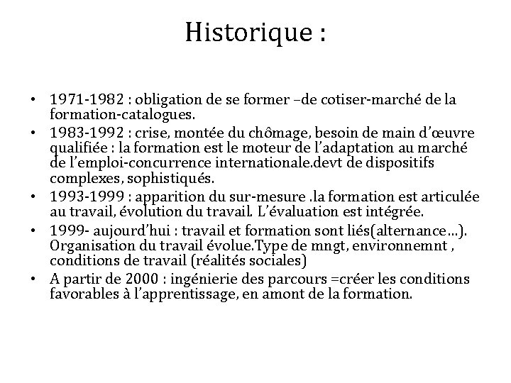 Historique : • 1971 -1982 : obligation de se former –de cotiser-marché de la