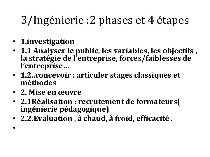 3/Ingénierie : 2 phases et 4 étapes • 1. investigation • 1. 1 Analyser