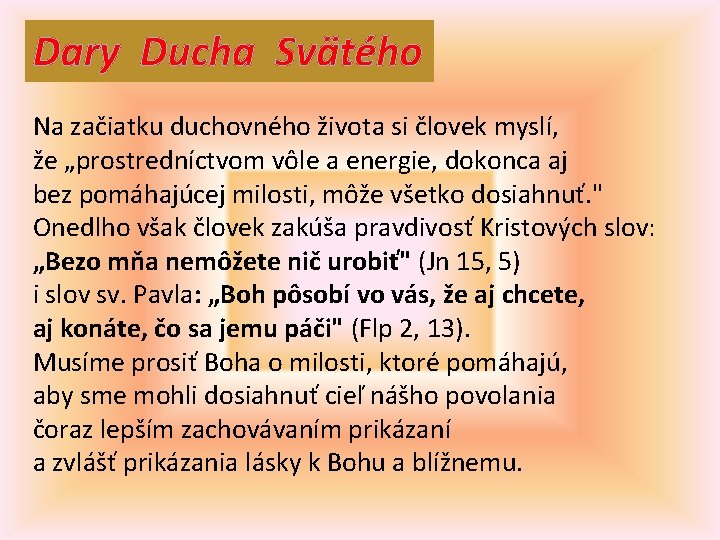 Dary Ducha Svätého Na začiatku duchovného života si človek myslí, že „prostredníctvom vôle a