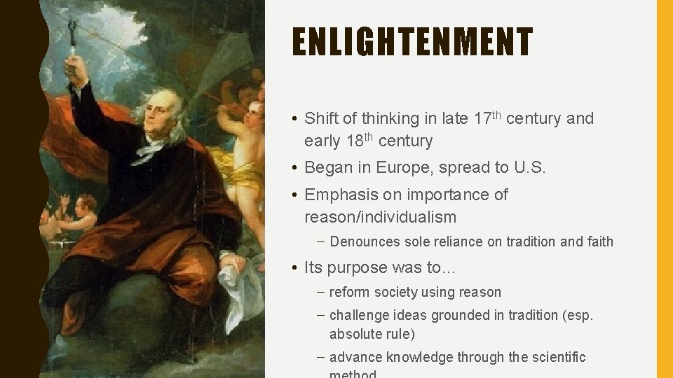 ENLIGHTENMENT • Shift of thinking in late 17 th century and early 18 th