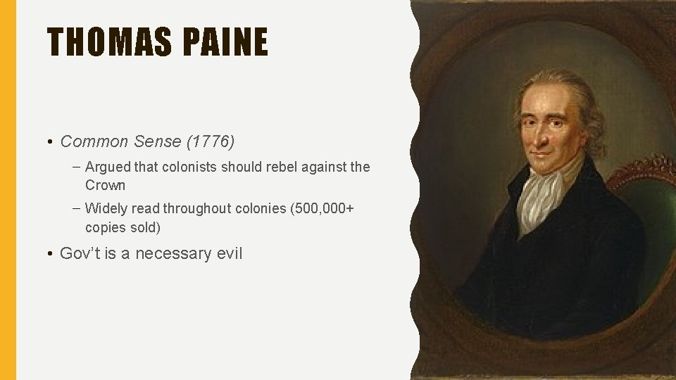 THOMAS PAINE • Common Sense (1776) – Argued that colonists should rebel against the