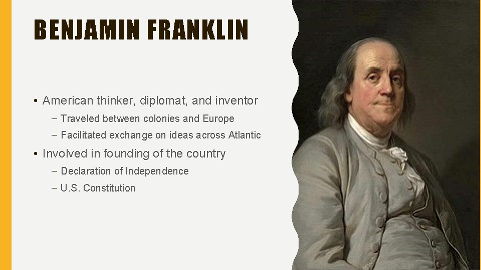 BENJAMIN FRANKLIN • American thinker, diplomat, and inventor – Traveled between colonies and Europe