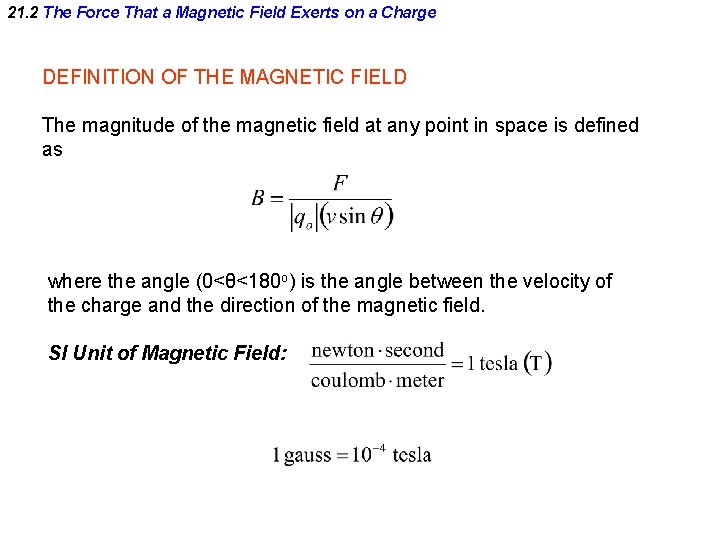 21. 2 The Force That a Magnetic Field Exerts on a Charge DEFINITION OF