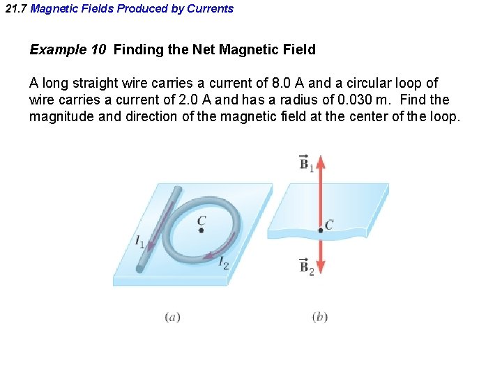 21. 7 Magnetic Fields Produced by Currents Example 10 Finding the Net Magnetic Field