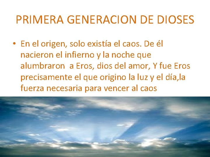 PRIMERA GENERACION DE DIOSES • En el origen, solo existía el caos. De él