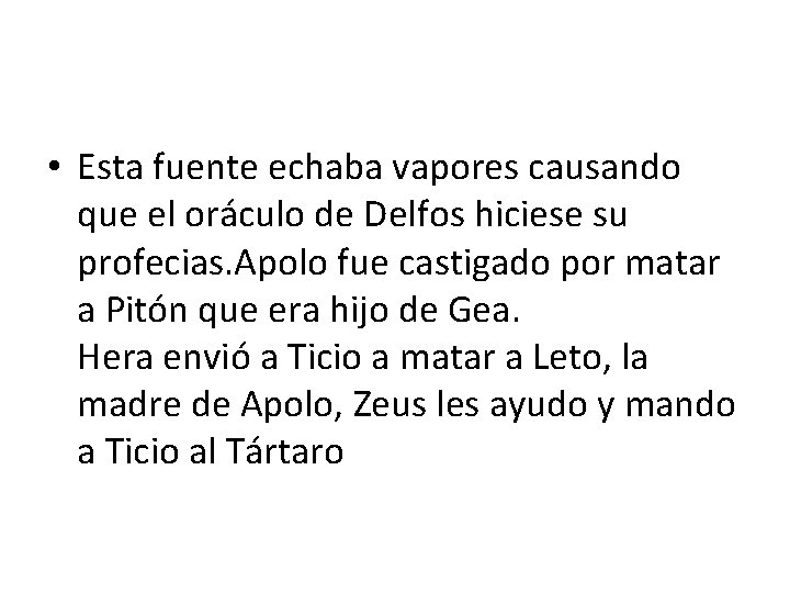  • Esta fuente echaba vapores causando que el oráculo de Delfos hiciese su