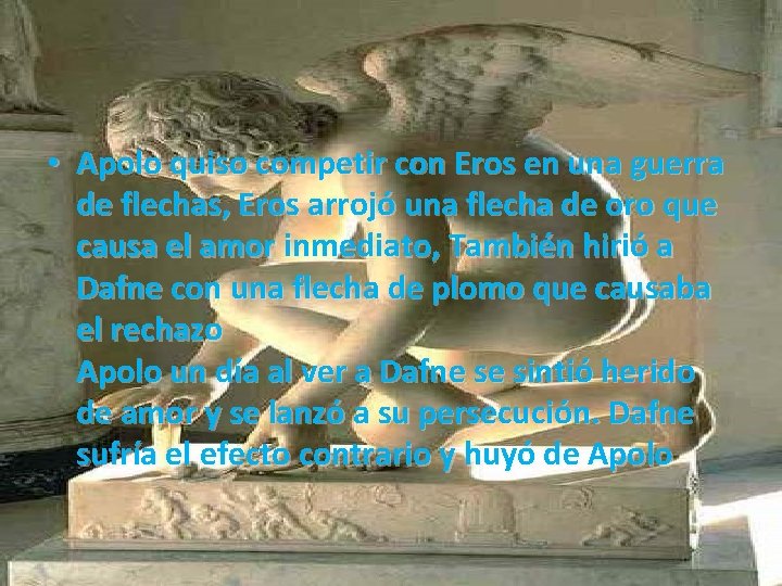  • Apolo quiso competir con Eros en una guerra de flechas, Eros arrojó