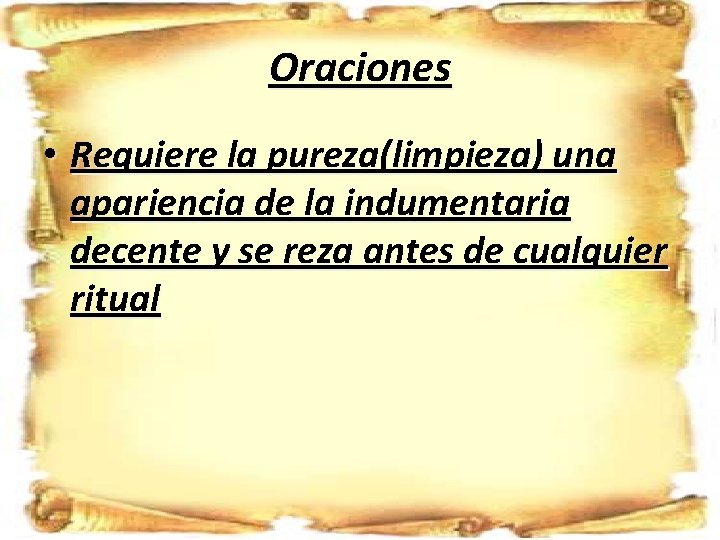 Oraciones • Requiere la pureza(limpieza) una apariencia de la indumentaria decente y se reza