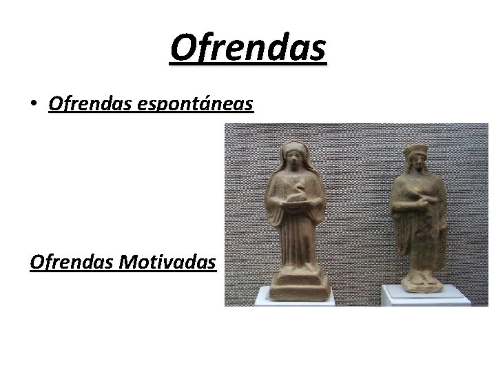 Ofrendas • Ofrendas espontáneas Ofrendas Motivadas 