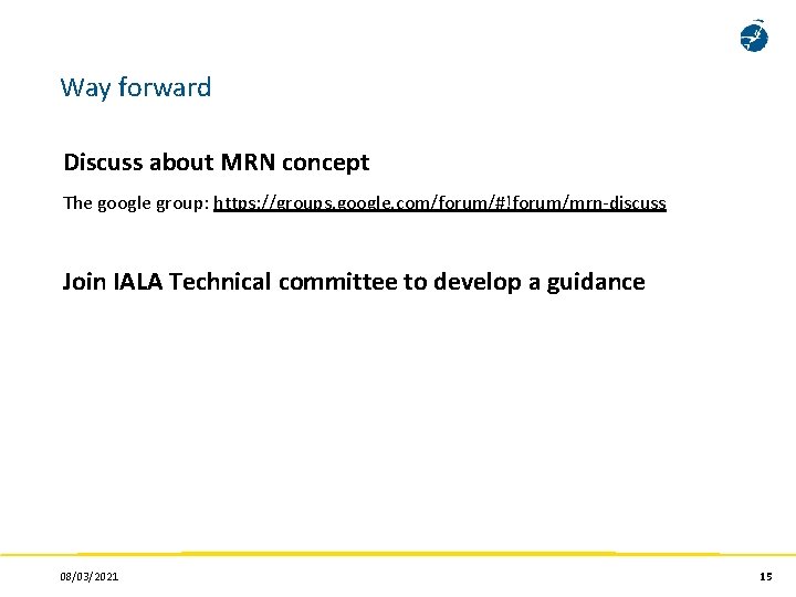 Way forward Discuss about MRN concept The google group: https: //groups. google. com/forum/#!forum/mrn-discuss Join Way forward Discuss about MRN concept The google group: https: //groups. google. com/forum/#!forum/mrn-discuss Join