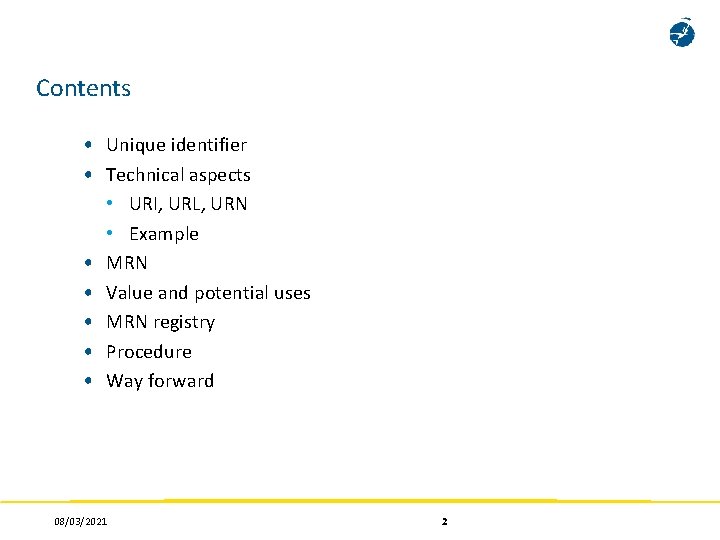 Contents • Unique identifier • Technical aspects • URI, URL, URN • Example • Contents • Unique identifier • Technical aspects • URI, URL, URN • Example •