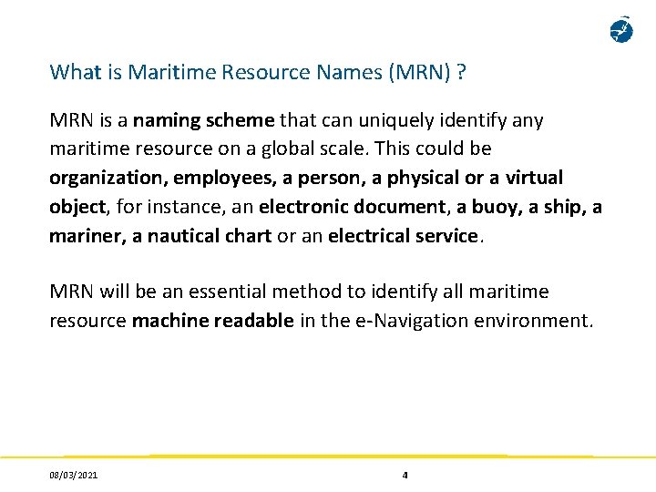 What is Maritime Resource Names (MRN) ? MRN is a naming scheme that can What is Maritime Resource Names (MRN) ? MRN is a naming scheme that can