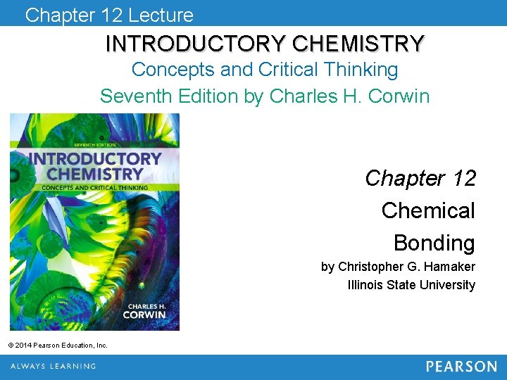 Chapter 12 Lecture INTRODUCTORY CHEMISTRY Concepts and Critical Thinking Seventh Edition by Charles H.