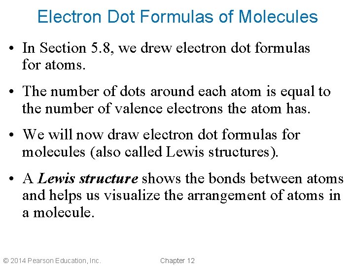 Electron Dot Formulas of Molecules • In Section 5. 8, we drew electron dot