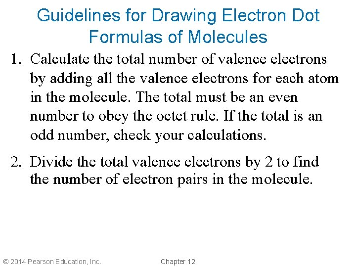 Guidelines for Drawing Electron Dot Formulas of Molecules 1. Calculate the total number of