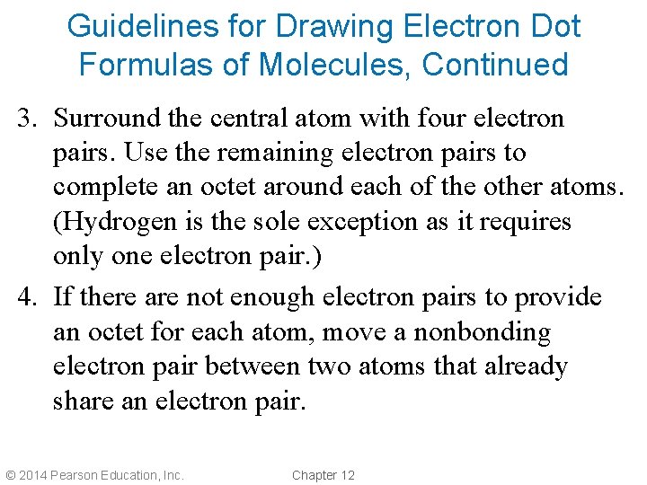 Guidelines for Drawing Electron Dot Formulas of Molecules, Continued 3. Surround the central atom