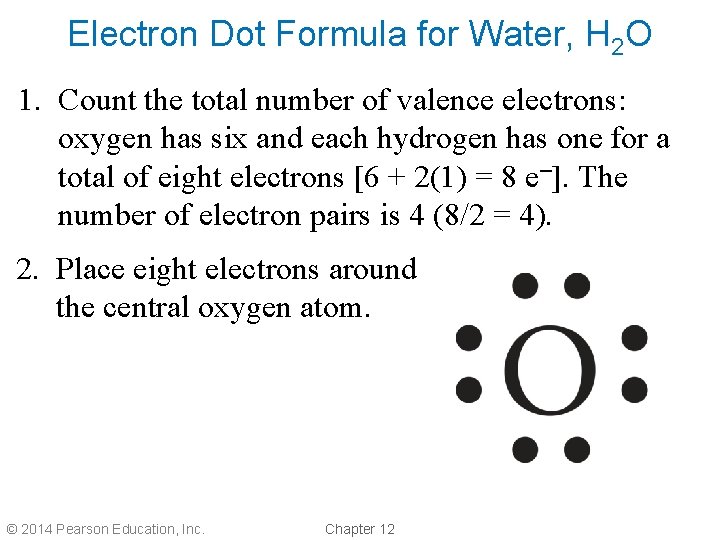 Electron Dot Formula for Water, H 2 O 1. Count the total number of