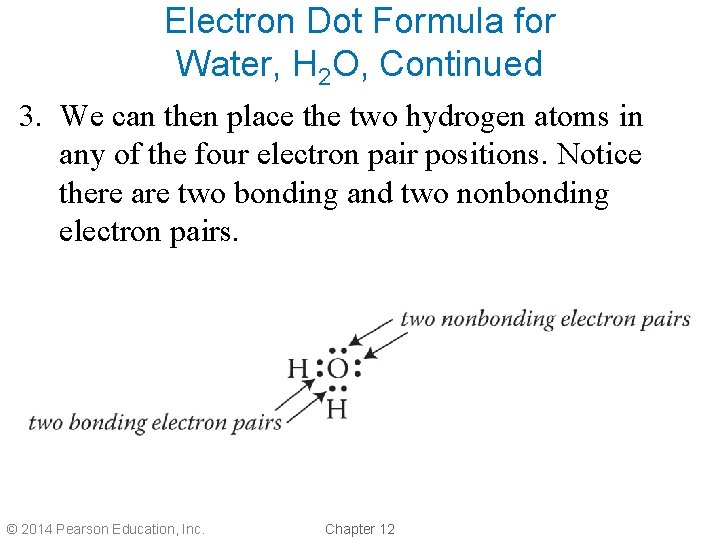 Electron Dot Formula for Water, H 2 O, Continued 3. We can then place