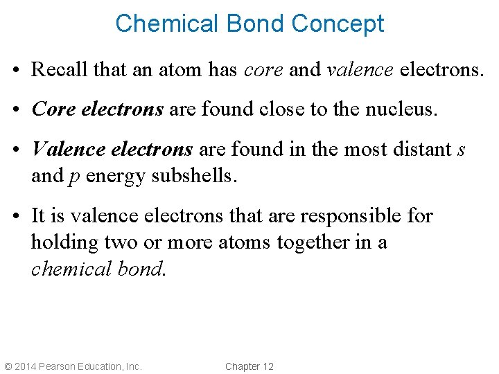 Chemical Bond Concept • Recall that an atom has core and valence electrons. •