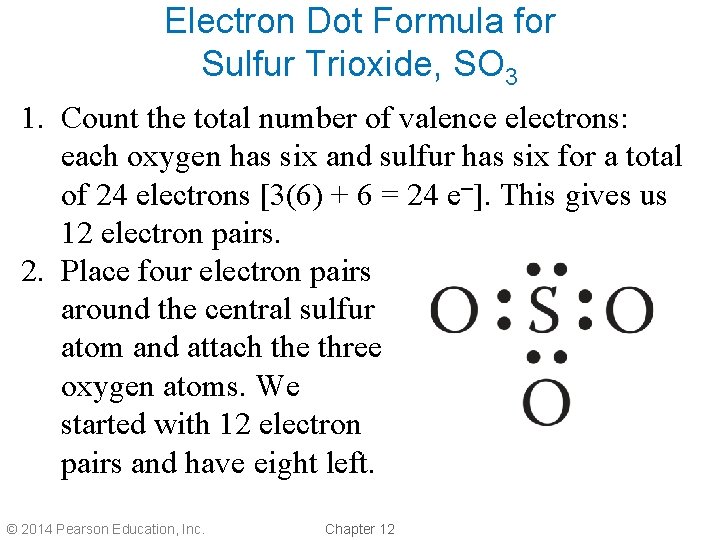 Electron Dot Formula for Sulfur Trioxide, SO 3 1. Count the total number of