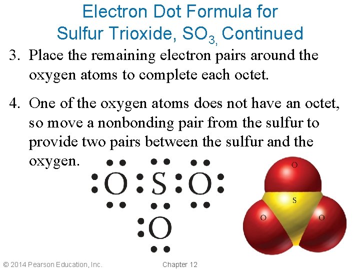 Electron Dot Formula for Sulfur Trioxide, SO 3, Continued 3. Place the remaining electron