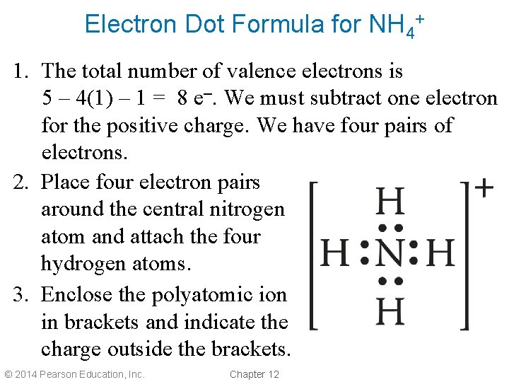 Electron Dot Formula for NH 4+ 1. The total number of valence electrons is