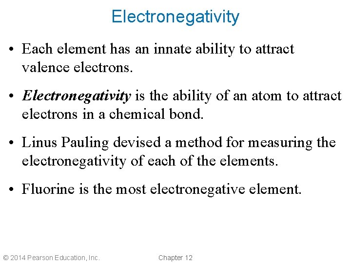 Electronegativity • Each element has an innate ability to attract valence electrons. • Electronegativity