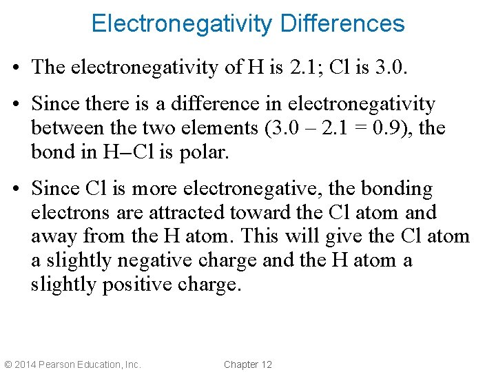 Electronegativity Differences • The electronegativity of H is 2. 1; Cl is 3. 0.