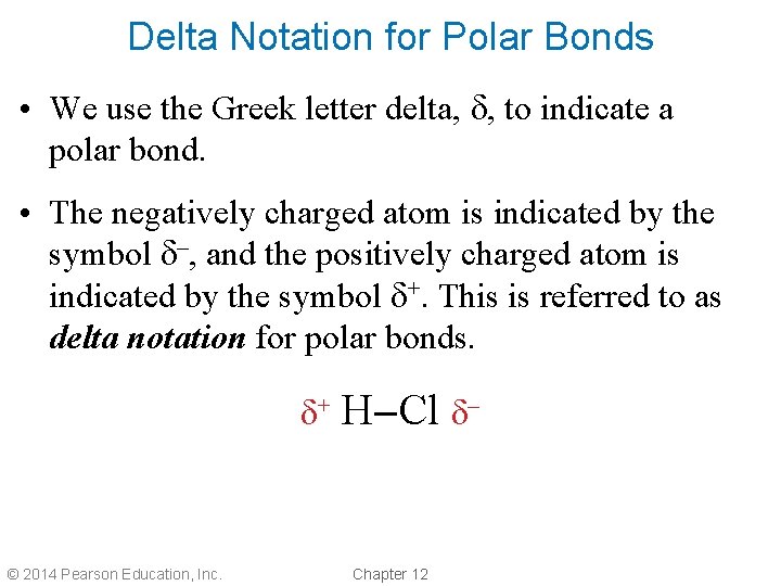 Delta Notation for Polar Bonds • We use the Greek letter delta, d, to