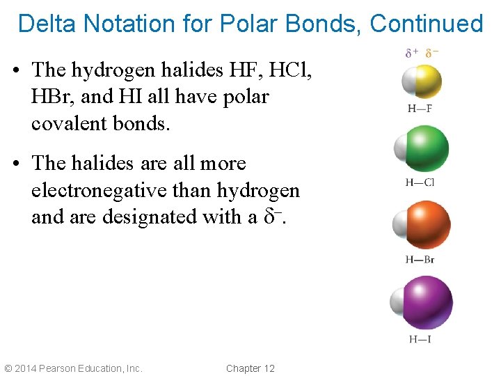 Delta Notation for Polar Bonds, Continued • The hydrogen halides HF, HCl, HBr, and