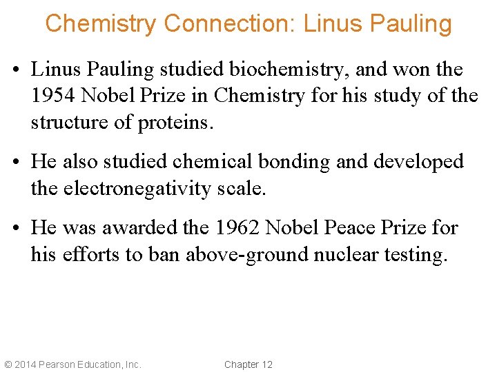 Chemistry Connection: Linus Pauling • Linus Pauling studied biochemistry, and won the 1954 Nobel