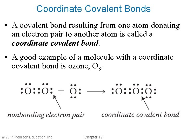 Coordinate Covalent Bonds • A covalent bond resulting from one atom donating an electron