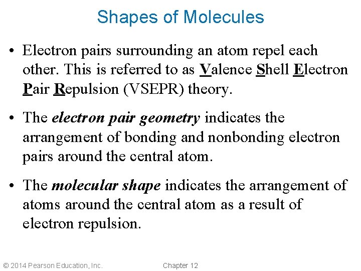 Shapes of Molecules • Electron pairs surrounding an atom repel each other. This is