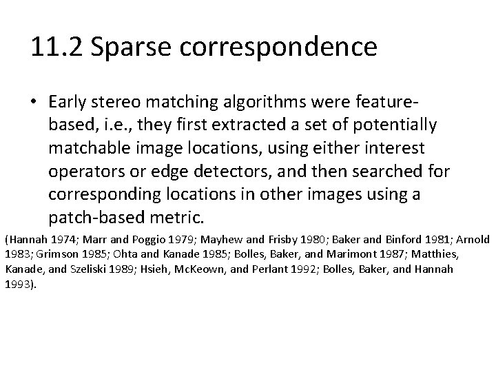 11. 2 Sparse correspondence • Early stereo matching algorithms were featurebased, i. e. ,