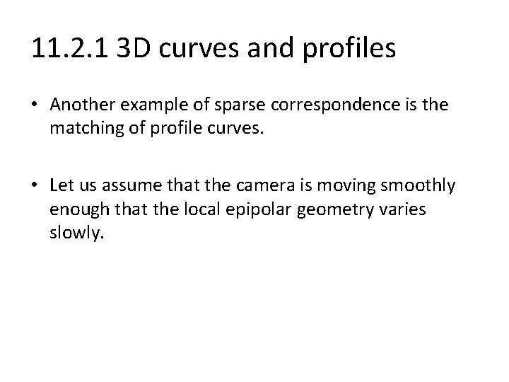 11. 2. 1 3 D curves and profiles • Another example of sparse correspondence