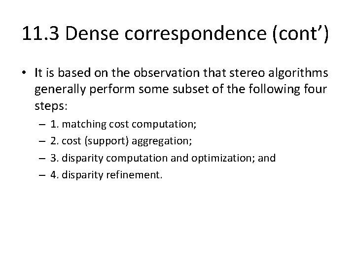 11. 3 Dense correspondence (cont’) • It is based on the observation that stereo